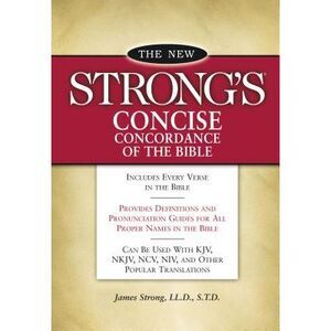 New Strong's Concise Concordance of the Bible -- James Strong